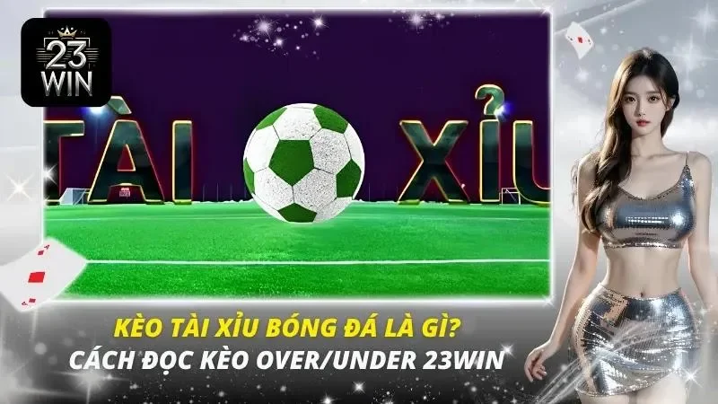 kèo tài xỉu bóng đá